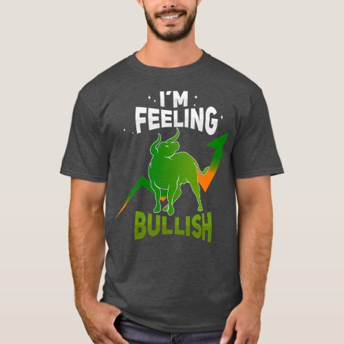 Ix27m Feeling Bullish CFD Forex Stock Crypto Trade T_Shirt
