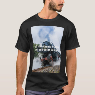 Ix27m fully steamed again today T-Shirt