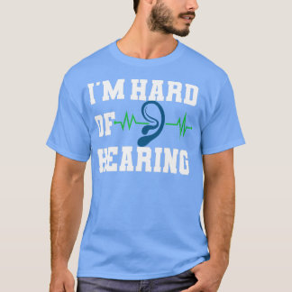 Ix27m hard of hearing hearing impaired T-Shirt