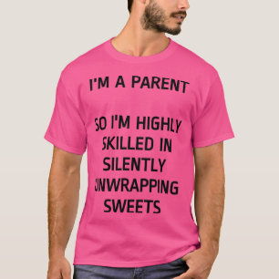 Ix27m Highly Skilled In Silently Unwrapping Sweets T-Shirt