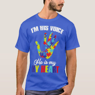 Ix27m His Voice He Is My Heart Autism Mom Autism A T-Shirt