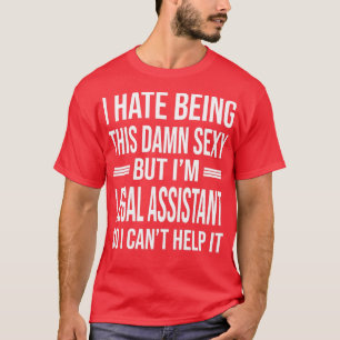 Ix27m LEGAL ASSISTANT So I Canx27t Help It Funny L T-Shirt