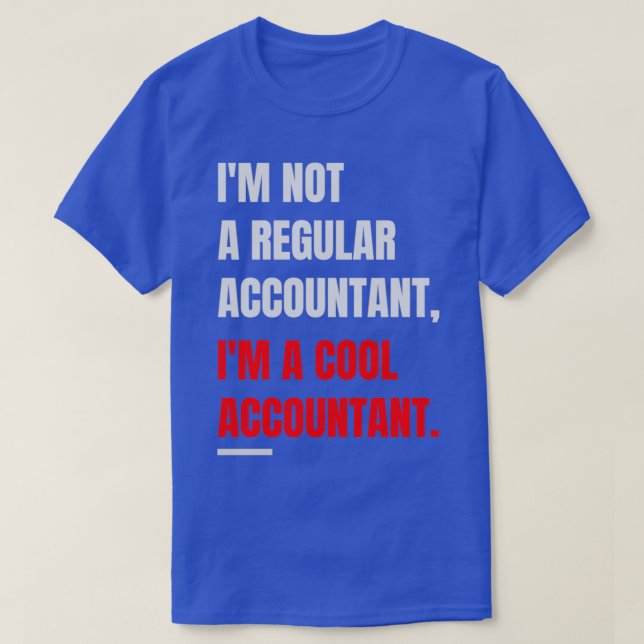 Ix27m Not A Regular Accountant Ix27m A Cool Accoun T-Shirt (Design Front)