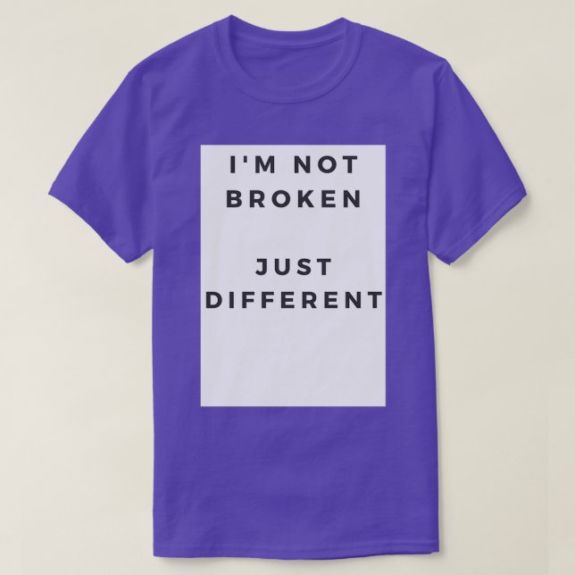Ix27m not broken just different T-Shirt (Design Front)