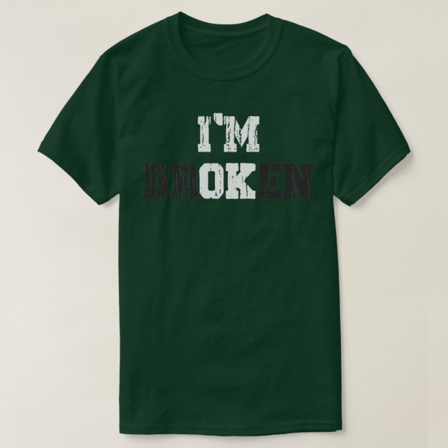 Ix27m ok Ix27m broken T-Shirt (Design Front)