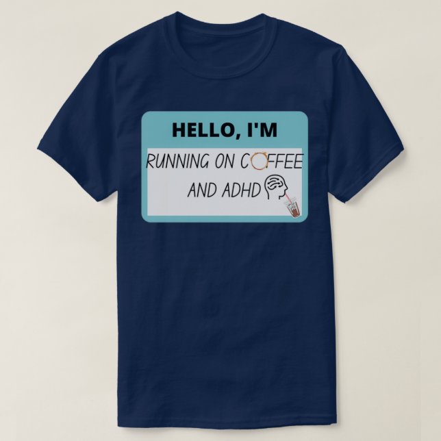Ix27m Running on coffee and ADHD T-Shirt (Design Front)