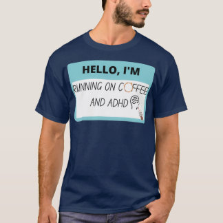 Ix27m Running on coffee and ADHD T-Shirt