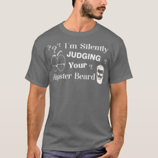 Ix27m Silently Judging Your Hipster Beard Funny Be T-Shirt