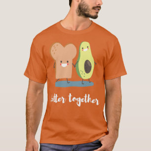 Ix27m with the avocado better together T-Shirt