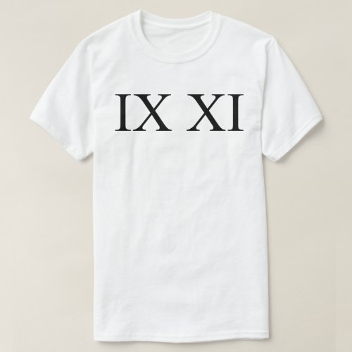 IX XI Roman numerals 9 11 T_Shirt