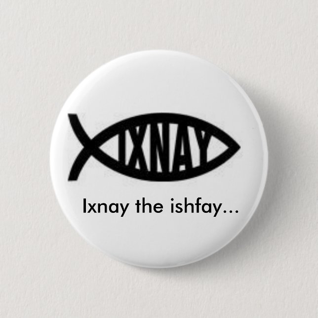 Ixnay the ishfay... pinback button (Front)