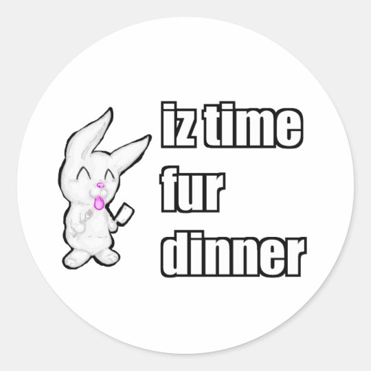 IZ TIME FUR DINNER CLASSIC ROUND STICKER