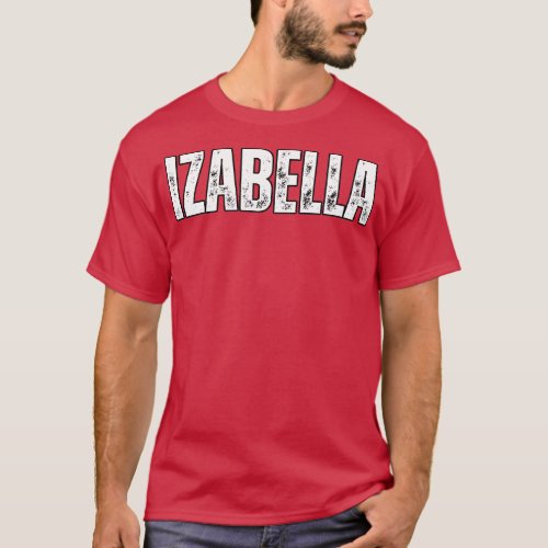 Izabella Name Gift Birthday Holiday Anniversary T_Shirt