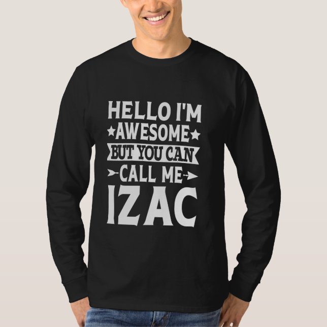 Izac Funny First Name Hello I'm Awesome Call Me Iz T-Shirt (Front)