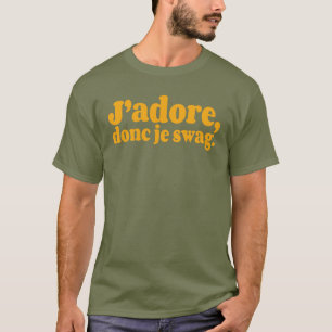 J’adore, donc je swag. in many colors T-Shirt