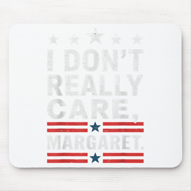 J D Vance Funny Meme I Don’t Really Care Margaret  Mouse Pad (Front)