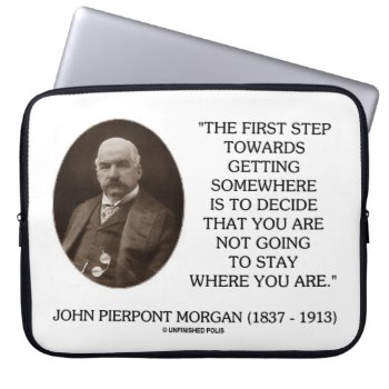 J.p. Morgan First Step Towards Getting Somewhere Laptop Sleeve by unfinishedpolis at Zazzle