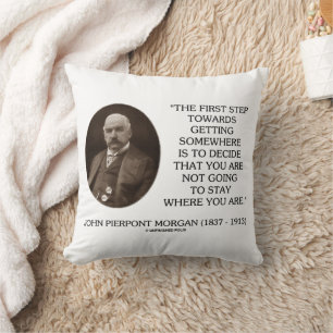 J.P. Morgan First Step Towards Getting Somewhere Throw Pillow
