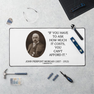 J.P. Morgan If Have To Ask How Much It Costs Can't Desk Mat