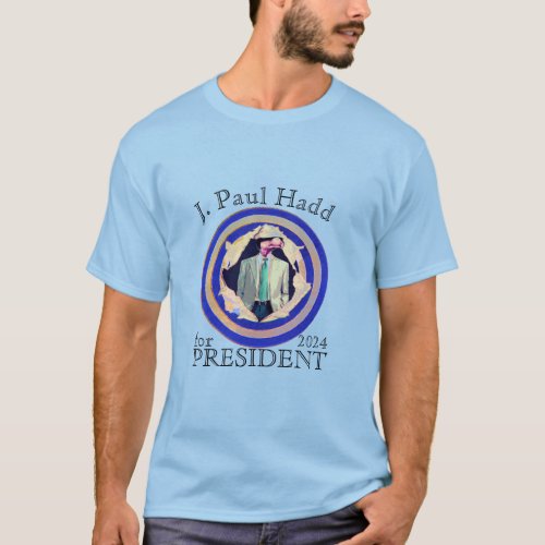 J Paul Hadd for President 2024 T_Shirt