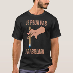 J peux Pas J ai Billiard 8 Ball Pool Snooker T-Shirt