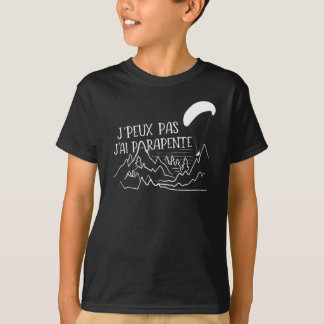 J´Peux Pas J´Ai Parapente T-Shirt