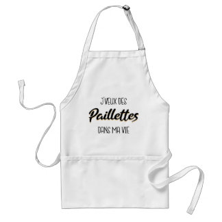 J veux des paillettes dans ma vie adult apron