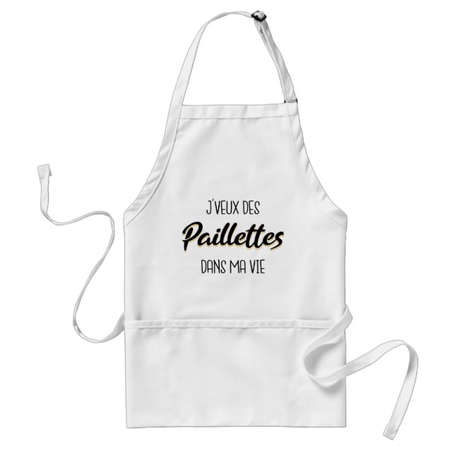 J veux des paillettes dans ma vie adult apron (Front)