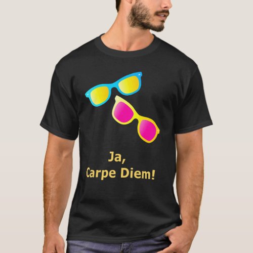 Ja Carpe Diem Seize The Day Sunglasses T_Shirt