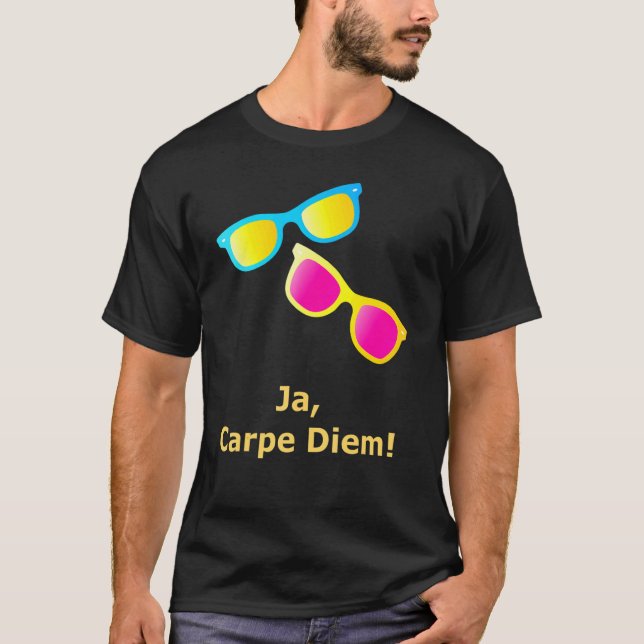 Ja Carpe Diem Seize The Day Sunglasses T-Shirt (Front)