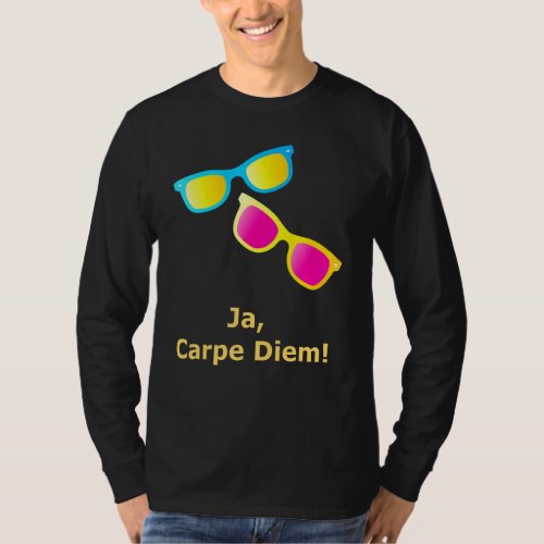 Ja Carpe Diem Seize The Day Sunglasses T_Shirt