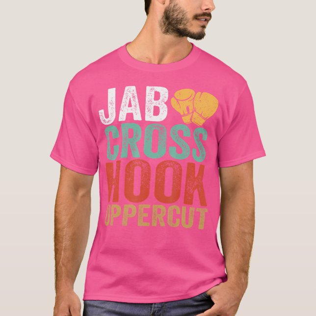 Jab Cross Hook Uppercut Boxer Workout Funny Kickbo T-Shirt (Front)