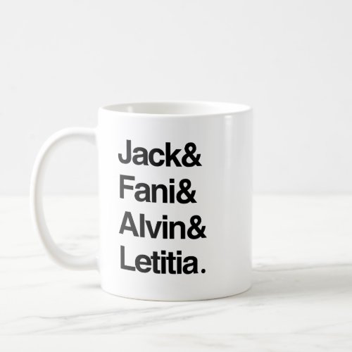 Jack and Fani and Alvin and Letitia Coffee Mug