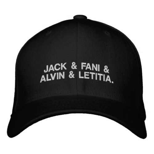 Jack and Fani and Alvin and Letitia Embroidered Baseball Cap