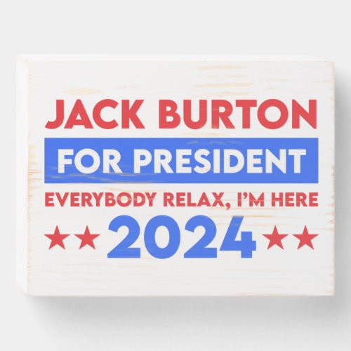 Jack Burton For President 2024 Wooden Box Sign