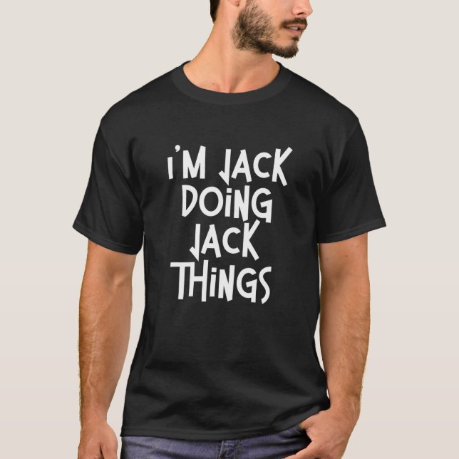 Jack Doing Jack Things Funny Personalized Birthday T-Shirt (Front)