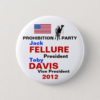 Jack Fellure Prohibition Party Button 2012 by hueylong at Zazzle