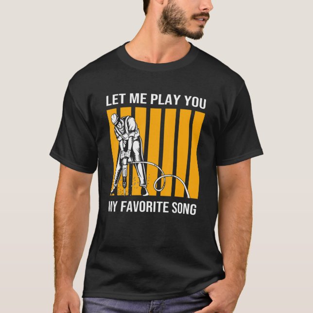 Jack Hammer Construction For Men Adult Humor T-Shirt (Front)