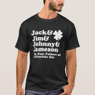Jack Jim Johnny Jameson Father of St Patrick Day T-Shirt