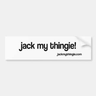 Jack My Thingie Bumper Sticker