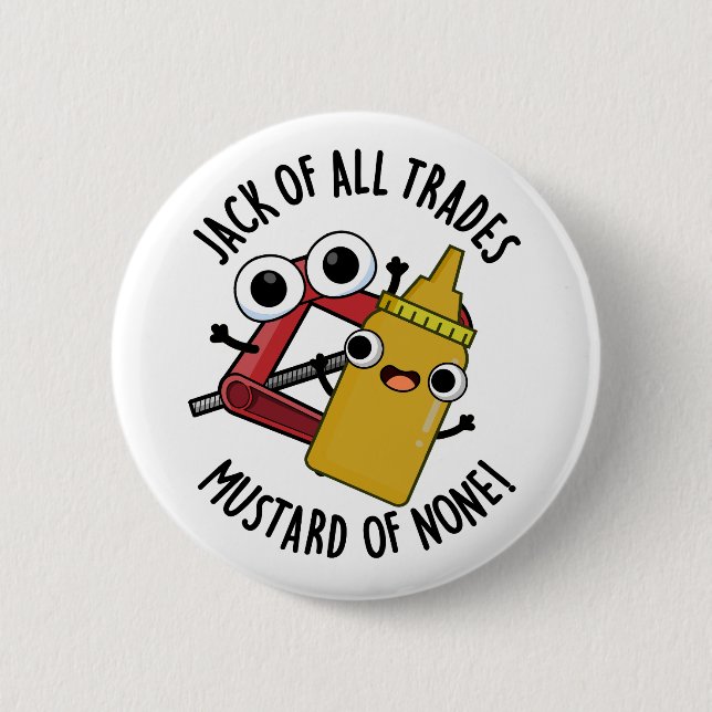 Jack Of All Trades Mustard Of None Funny Pun  Button (Front)