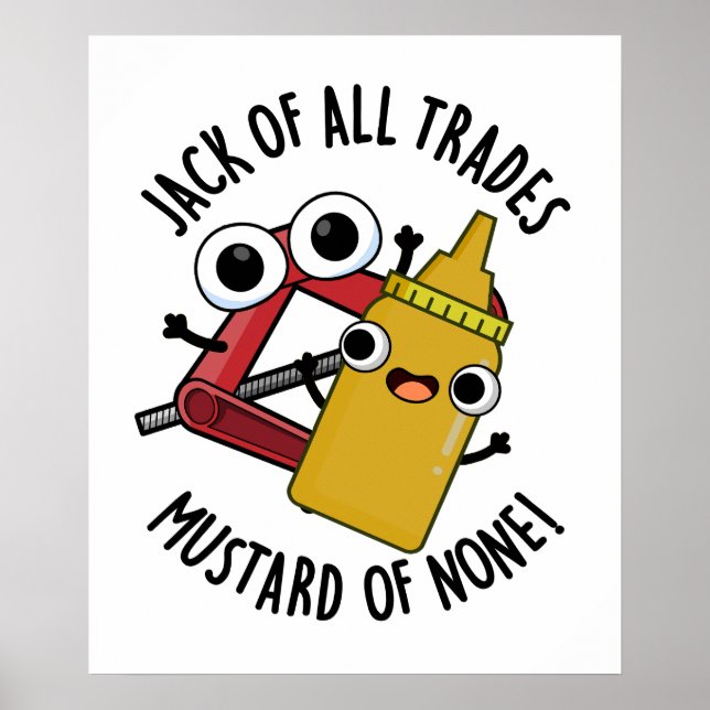 Jack Of All Trades Mustard Of None Funny Pun  Poster (Front)