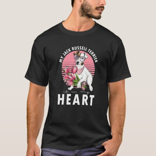 Jack Russel Terrier Is My Heart Dogs Owner Dog Bre T_Shirt