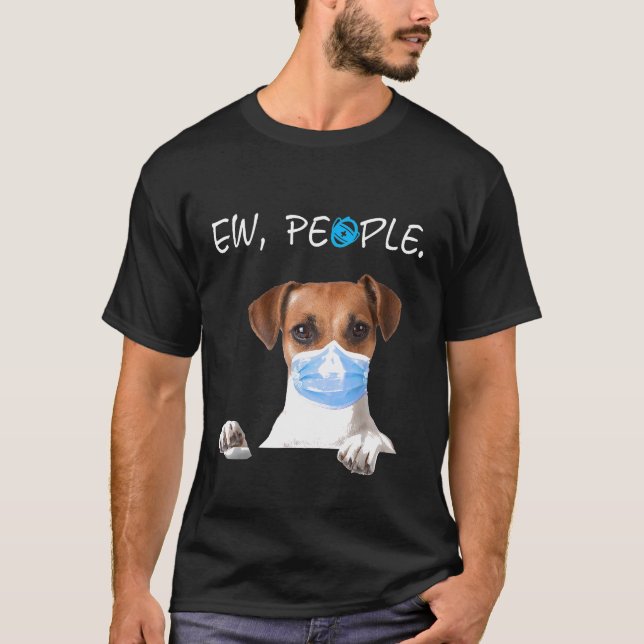 Jack Russell Dog Ew People Dog Wearing A Face Mask T-Shirt (Front)