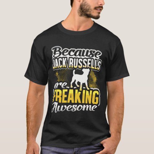 Jack Russells Are Freaking Awesome Jack Russell T_Shirt