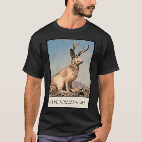 Jackalope Have You Seen Me T_Shirt