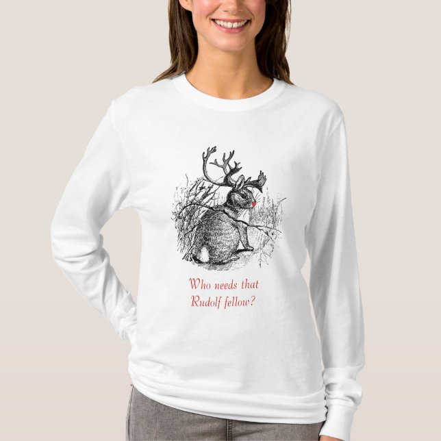 Jackalope, Who needs that Rudolf fellow? hoodie T-Shirt (Front)