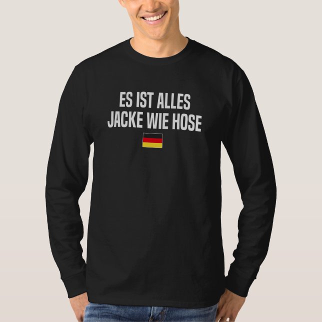Jacke Wie Hose German Language Germany German Sayi T-Shirt (Front)