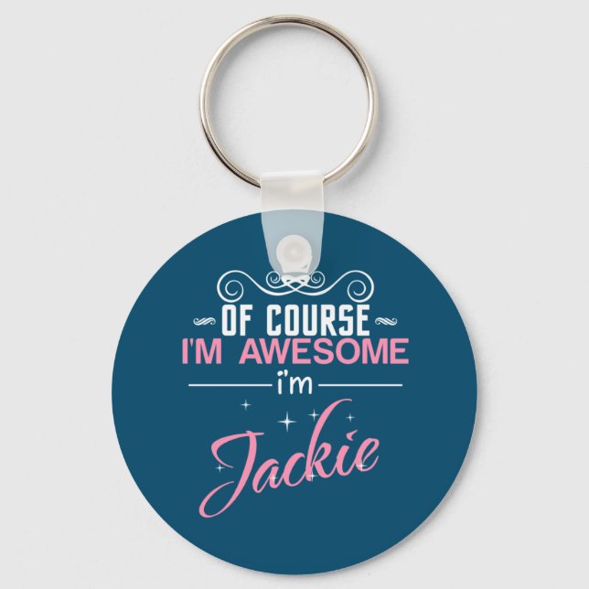 Jackie Of Course I'm Awesome I'm Jackie name Keychain (Front)