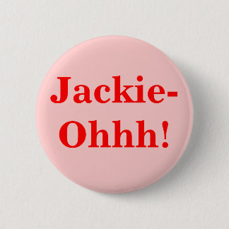 Jackie-Ohhh! Pinback Button